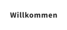 Willkommen